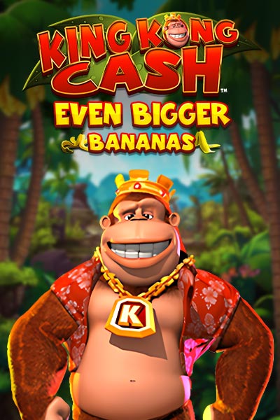 King Kong Cash Even Bigger Bananas