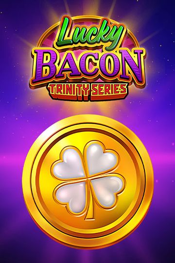 Lucky Bacon: Trinity Series