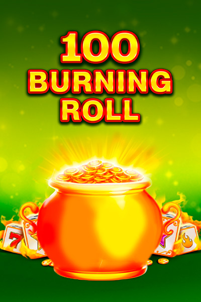 100 Burning Roll